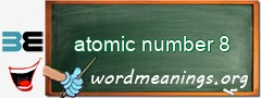 WordMeaning blackboard for atomic number 8